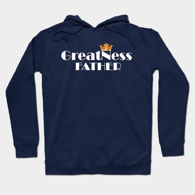 fathers day gift ,daddy git ,greatness gift,great dad gift t shirt Hoodie by TheChefOf